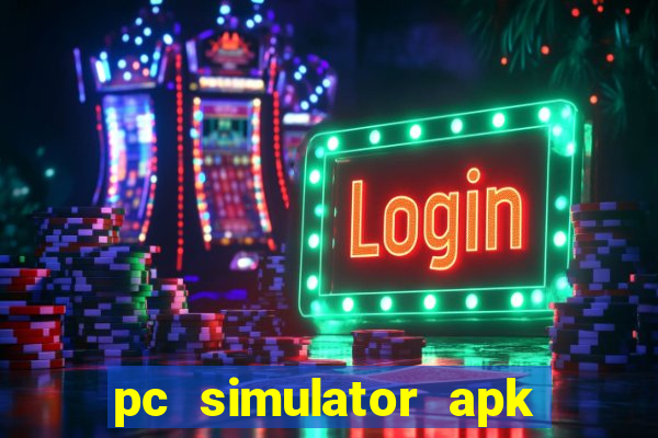 pc simulator apk dinheiro infinito